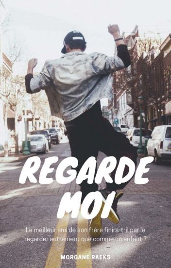 Regarde moi de Morgane Raeks