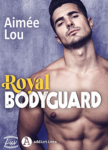 ROYAL BODYGUARD De Aimée LOU